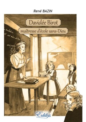 René BAZIN, Davidée Birot, maîtresse d’école sans-Dieu
