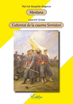 Patrick Nouaille-Degorce & Laurent Gruaz, Mentana & L’attentat de la caserne Serristori