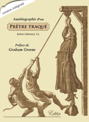 John Gérard, S.J. Autobiographie d’un Prêtre traqué