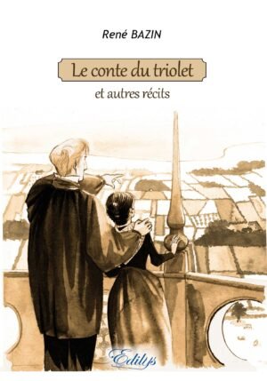 René BAZIN, Le conte du triolet et autres récits