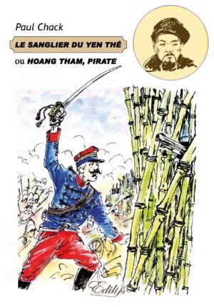 Paul Chack, Le sanglier du Yen Thé, ou Hoang Tham, pirate
