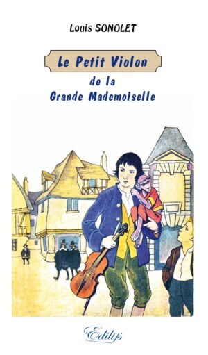 Louis SONOLET, Le Petit Violon de la  Grande Mademoiselle