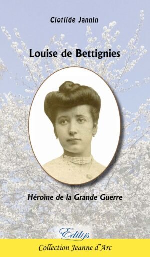 Clotilde Jannin, Louise de Bettignies, Héroïne de la Grande Guerre