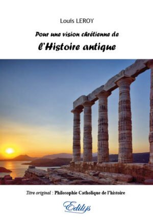 Louis Leroy, Pour une vision chrétienne de l’Histoire antique