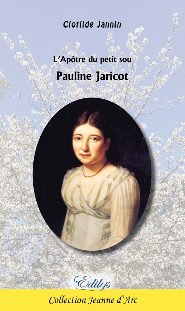 Clotilde Jannin, L’Apôtre du petit sou, Pauline Jaricot