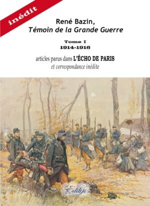 René Bazin, Témoin de la Grande Guerre, Tome I