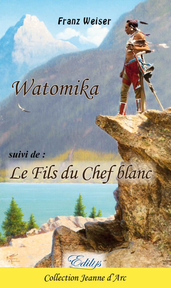 Franz Weiser, Watomika, suivi de : Le Fils du Chef blanc
