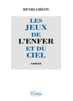 Henri Ghéon, Les jeux de l’enfer et du ciel