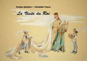 Pauline Quillon & Clothilde Voyau, La visite du Roi